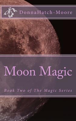 Moon Magic - Hatch-Moore, Donna