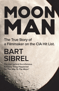 Moon Man: The True Story of a Filmmaker on the CIA Hit List