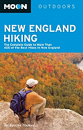 Moon New England Hiking: The Complete Guide to More Than 400 of the Best Hikes in New England