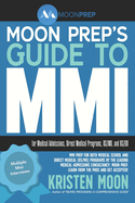 Moon Prep's Guide to MMI: for Medical Admissions, Direct Medical Programs, BS/MD, and BS/DO