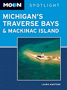 Moon Spotlight Michigan's Traverse Bays & Mackinac Island
