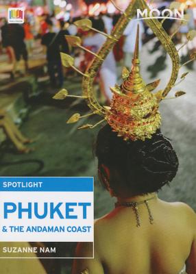 Moon Spotlight Phuket & the Andaman Coast - Nam, Suzanne