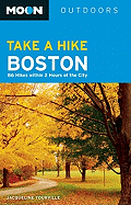 Moon Take a Hike Boston: 86 Hikes Within 2 Hours of the City