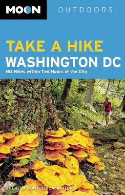 Moon Take a Hike Washington DC: 80 Hikes Within Two Hours of the City - Blackinton, Theresa Dowell