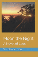 Moon the Night: A Novel of Laos
