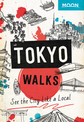 Moon Tokyo Walks: See the City Like a Local - Moon Travel Guides
