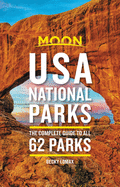 Moon USA National Parks: The Complete Guide to All 62 Parks