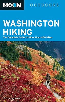 Moon Washington Hiking: The Complete Guide to More Than 400 Hikes - Leonard, Scott