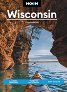 Moon Wisconsin: Lakeside Getaways, Outdoor Recreation, Bites & Brews