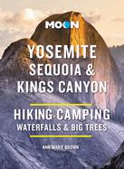 Moon Yosemite, Sequoia & Kings Canyon: Hiking, Camping, Waterfalls & Big Trees