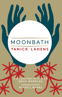 Moonbath - Lahens, Yanick, and Gogolak, Emily (Translated by), and Banks, Russell (Introduction by)