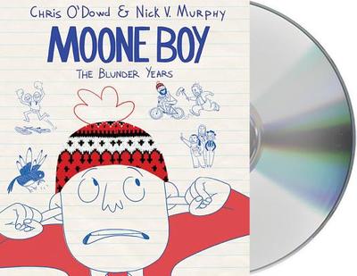 Moone Boy: The Blunder Years - O'Dowd, Chris (Read by), and Murphy, Nick V (Read by)