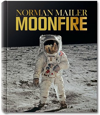 Moonfire: The Epic Journey of Apollo 11 - Mailer, Norman, and Aldrin, Buzz (Contributions by), and McCann, Colum (Contributions by)