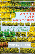 Moong Over Microchips: Adventures of a Techie Turned-Farmer