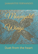 Moongold Wings: Duet from the heart