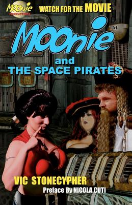 Moonie and the Space Pirates - Cuti, Nicola (Introduction by), and Stonecypher, Vic