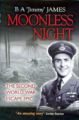 Moonless Night: The Second World War Escape Epic - James, Jimmy