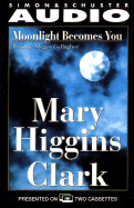 Moonlight Becomes You - Clark, Mary Higgins, and Gallagher, Megan (Read by)