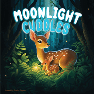 Moonlight Cuddles: A Sweet, loving baby book for babies and toddlers