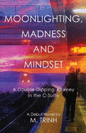 Moonlighting, Madness, and Mindset: A Double-Dipping Journey in the C-Suite