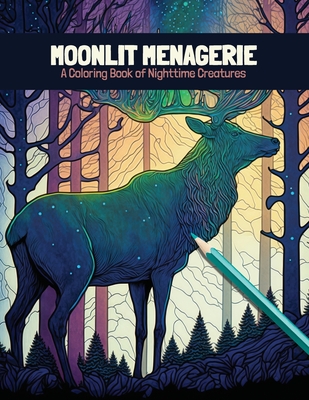 Moonlit Menagerie: A Coloring Book of Nighttime Creatures - Publishing, Clair Essa