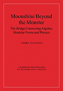 Moonshine beyond the Monster: The Bridge Connecting Algebra, Modular Forms and Physics