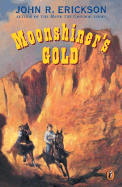Moonshiner's Gold - Erickson, John R