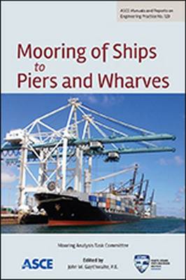 Mooring of Ships to Piers and Wharves - Gaythwaite, John W. (Editor)