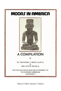 Moors in America: For the Education and Enlightenment of the Moorish American Community - Black and White Student's Edition