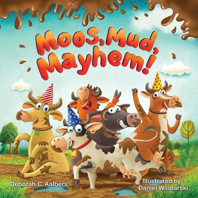 Moos, Mud, Mayhem! - Aalbers, Deborah C