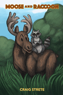 Moose and Raccoon