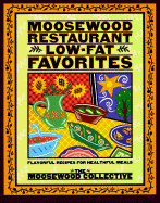Moosewood Restaurant Low-Fat Favorites: Flavorful Recipes for Healthful Meals - Moosewood Collective