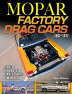 Mopar Factory Drag Cars 62-72: Dodge & Plymouth's Quarter-Mile Domination: 1962-1972