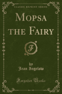 Mopsa the Fairy (Classic Reprint)