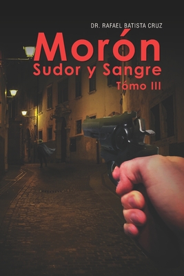 Mor?n Sudor y Sangre T?mo III - Pea Mart?nez, Juan Carlos (Illustrator), and Batista Cruz, Rafael