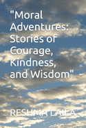 "Moral Adventures: Stories of Courage, Kindness, and Wisdom"