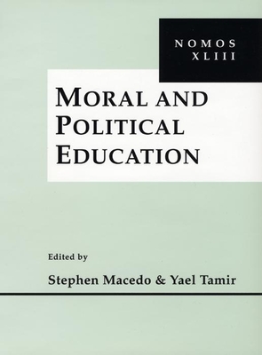 Moral and Political Education: Nomos XLIII - Macedo, Stephen (Editor), and Tamir, Yael (Editor)