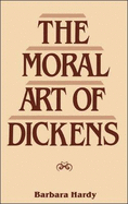 Moral Art of Dickens: Second Edition