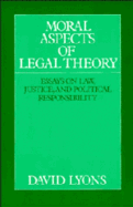 Moral Aspects of Legal Theory: Essays on Law, Justice, and Political Responsibility