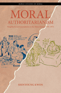 Moral Authoritarianism: Neighborhood Associations in the Three Koreas, 1931-1972
