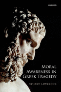 Moral Awareness in Greek Tragedy