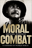 Moral Combat: A History Of Word War Ii