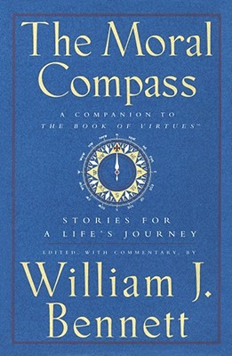 Moral Compass: Stories for a Life's Journey - Bennett, William J, Dr.