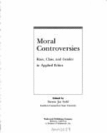 Moral Controversies: Race, Class, and Gender in Applied Ethics