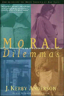 Moral Dilemmas - Anderson, J Kerby, and Anderson, Kerby, and Thomas Nelson Publishers