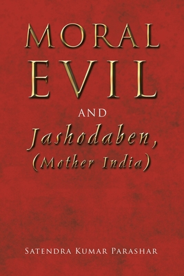 Moral Evil and Jashodaben, (Mother India) - Parashar, Satendra Kumar