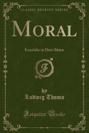 Moral: Komdie in Drei Akten (Classic Reprint)