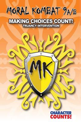 Moral Kombat 9a/B: Truancy Intervention - Making Choices Count! - Marchant, Carrie D, and Dunn, Debbie