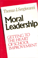 Moral Leadership: Getting to the Heart of School Improvement