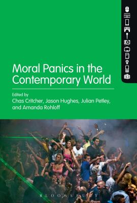 Moral Panics in the Contemporary World - Petley, Julian, Professor (Editor), and Critcher, Chas (Editor), and Hughes, Jason (Editor)